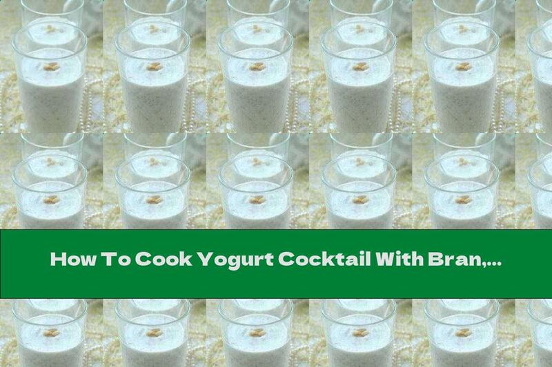 How To Cook Yogurt Cocktail With Bran, Flaxseed And Pine Nuts - Recipe