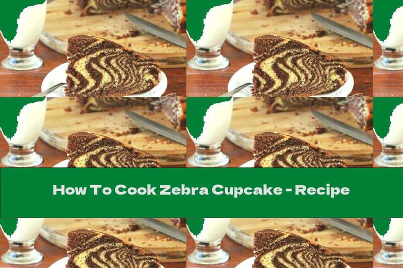 How To Cook Zebra Cupcake - Recipe