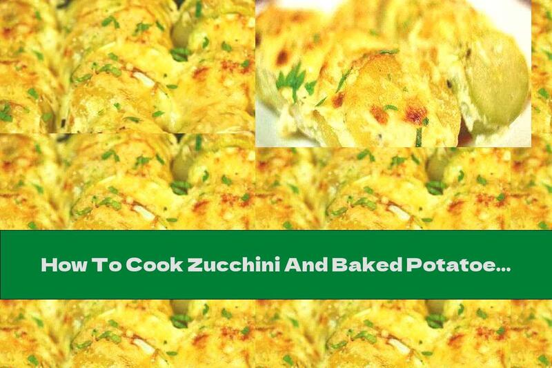 How To Cook Zucchini And Baked Potatoes In Cream Sauce With Yellow Cheese - Recipe