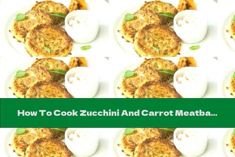 How To Cook Zucchini And Carrot Meatballs With Dill - Recipe