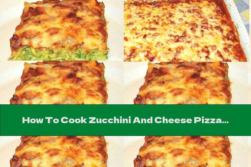How To Cook Zucchini And Cheese Pizza - Recipe