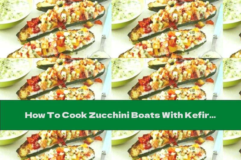 How To Cook Zucchini Boats With Kefir Tarator - Recipe