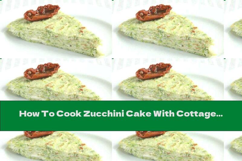 How To Cook Zucchini Cake With Cottage Cheese And Dried Tomatoes - Recipe