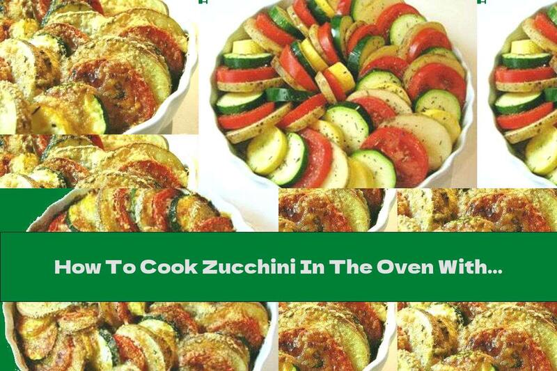 How To Cook Zucchini In The Oven With Tomatoes And Potatoes - Recipe