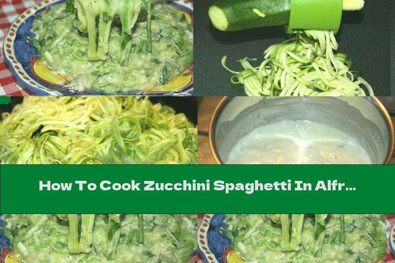 How To Cook Zucchini Spaghetti In Alfredo Sauce - Recipe