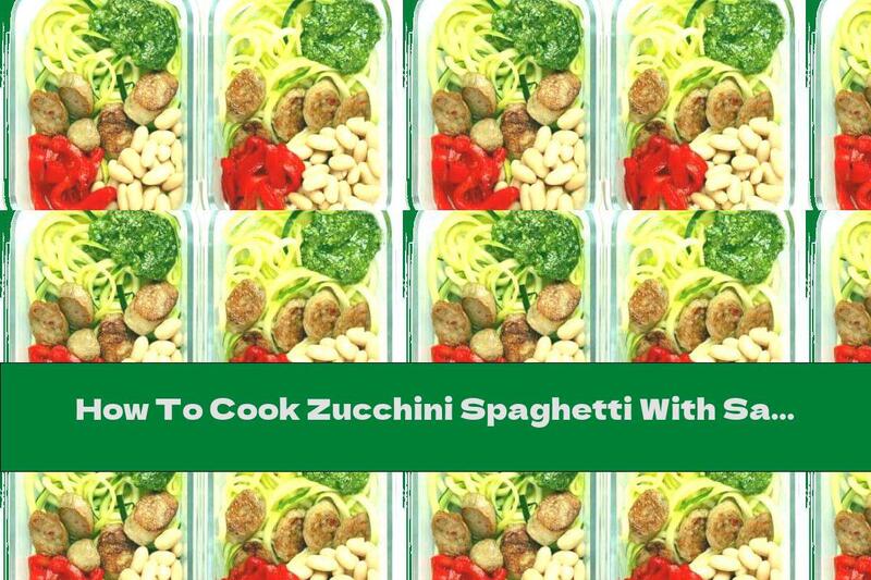 How To Cook Zucchini Spaghetti With Sausage And Beans - Recipe