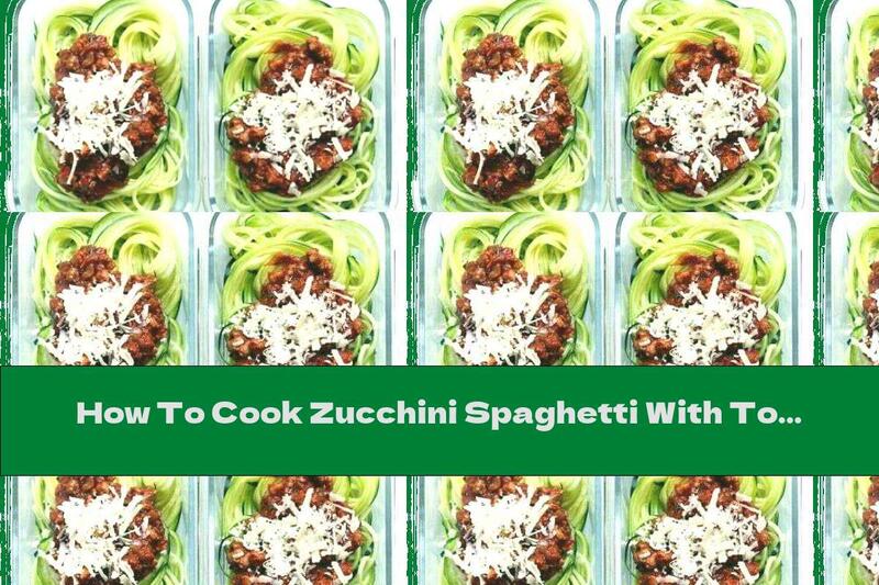 How To Cook Zucchini Spaghetti With Tomato Sauce And Parmesan - Recipe