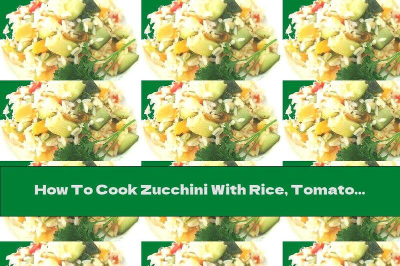 How To Cook Zucchini With Rice, Tomatoes And Onions - Recipe
