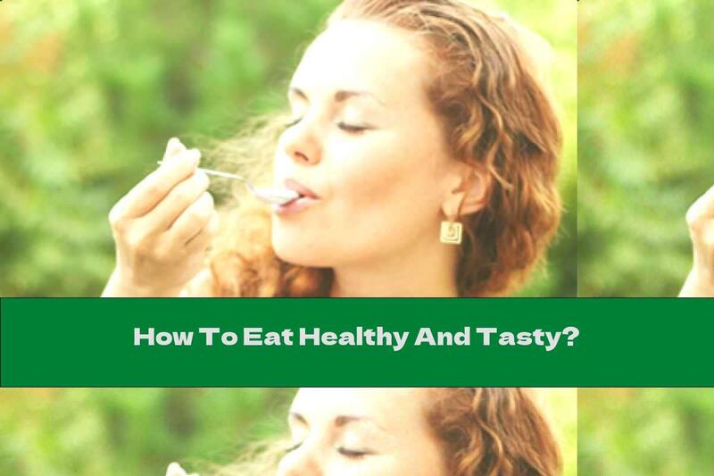 How To Eat Healthy And Tasty?