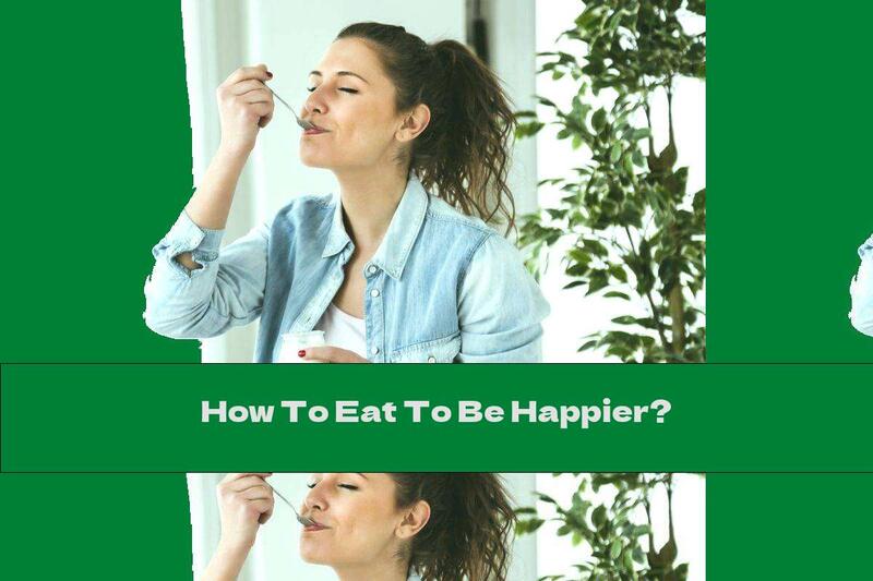 How To Eat To Be Happier?