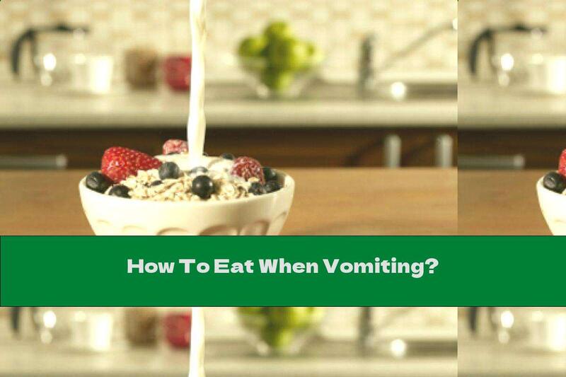 How To Eat When Vomiting?
