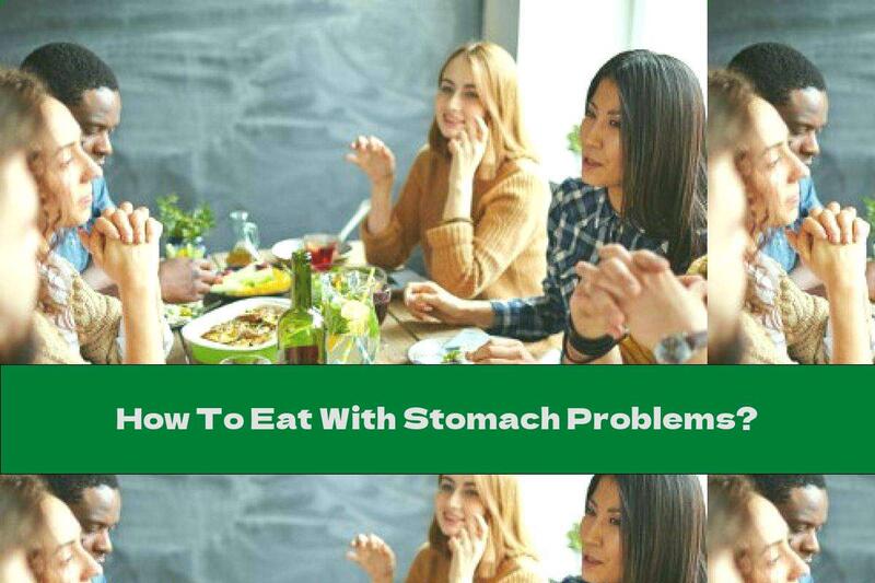 How To Eat With Stomach Problems?