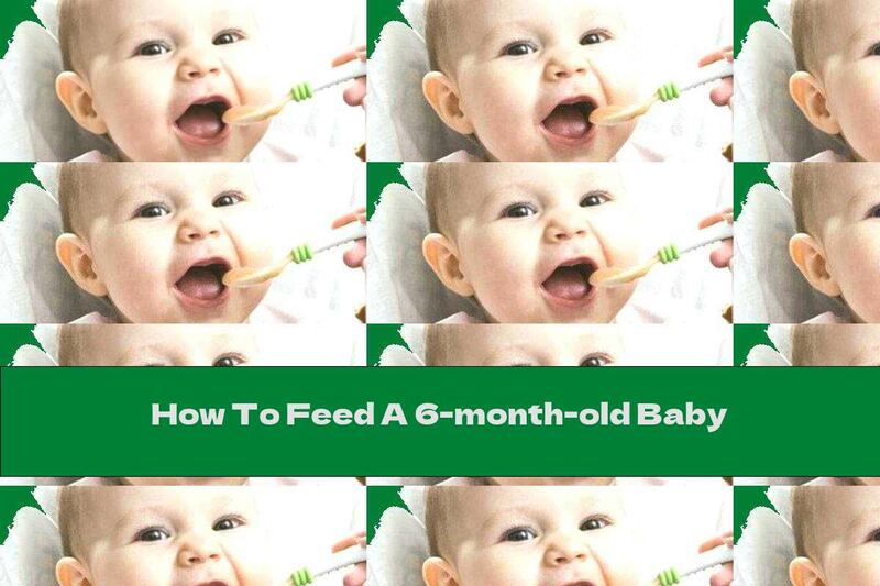 How To Feed A 6-month-old Baby