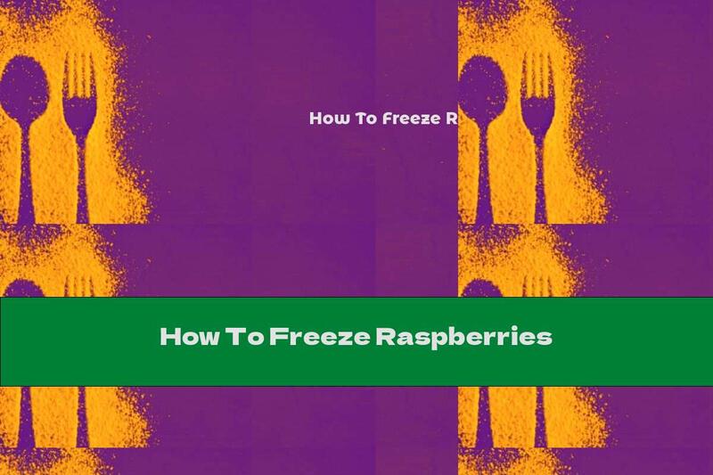 How To Freeze Raspberries