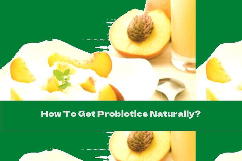 How To Get Probiotics Naturally?
