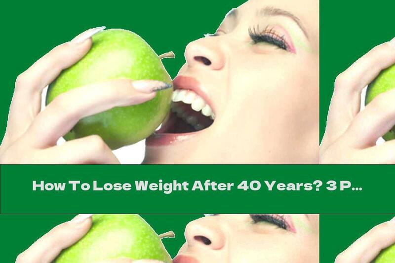 How To Lose Weight After 40 Years? 3 Practical Tips