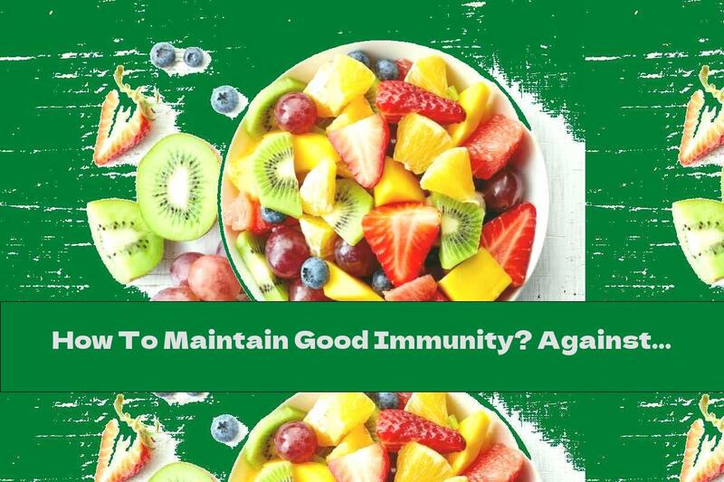 How To Maintain Good Immunity? Against Infections And For Health