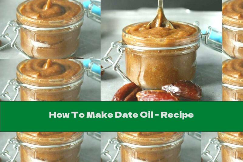 How To Make Date Oil - Recipe