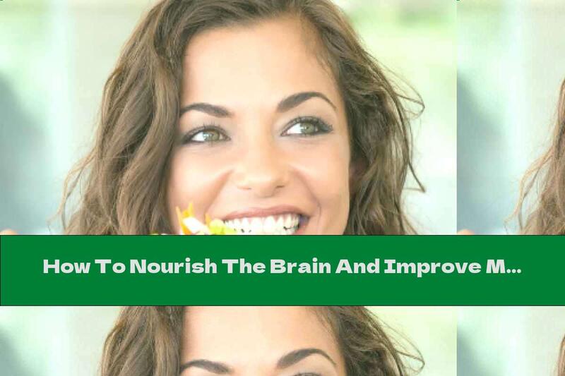 How To Nourish The Brain And Improve Memory? |