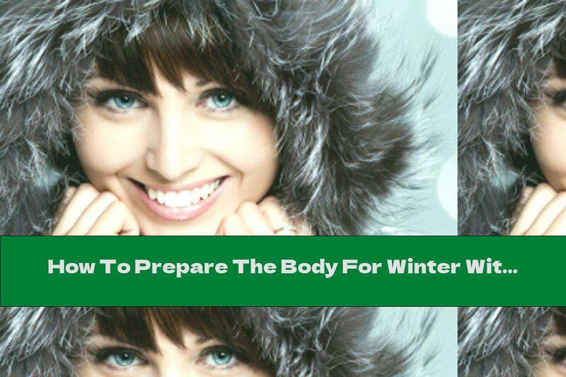 How To Prepare The Body For Winter With Food?