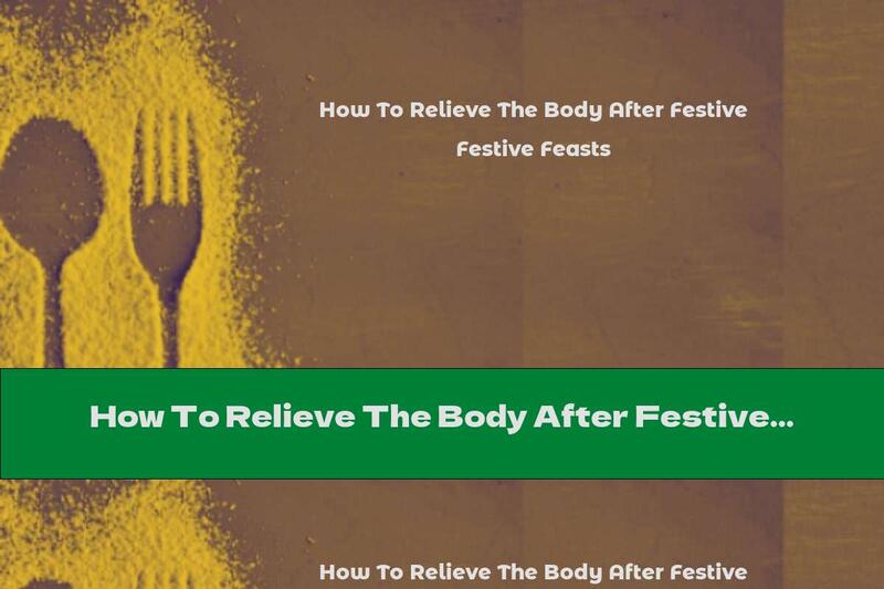 How To Relieve The Body After Festive Feasts