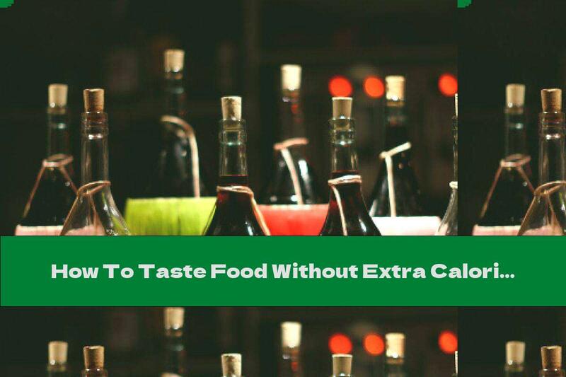 How To Taste Food Without Extra Calories?