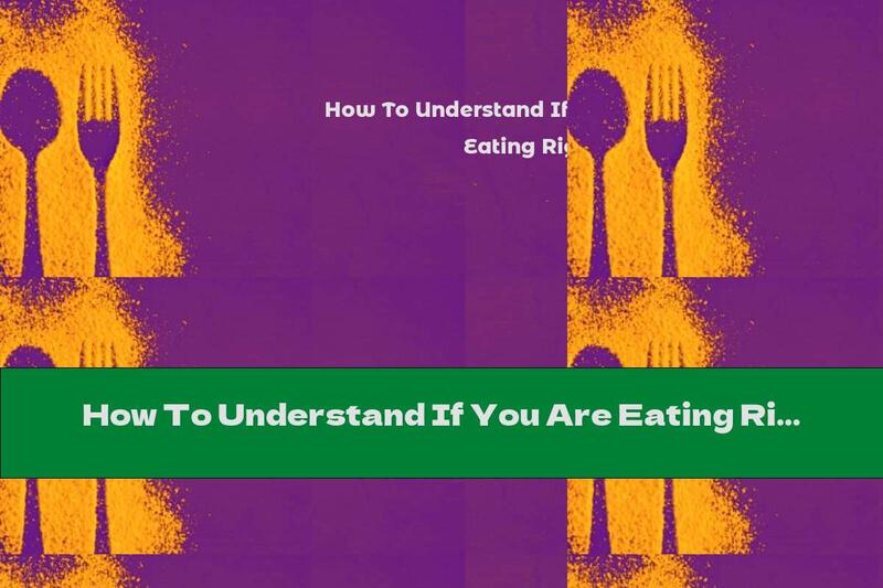How To Understand If You Are Eating Right