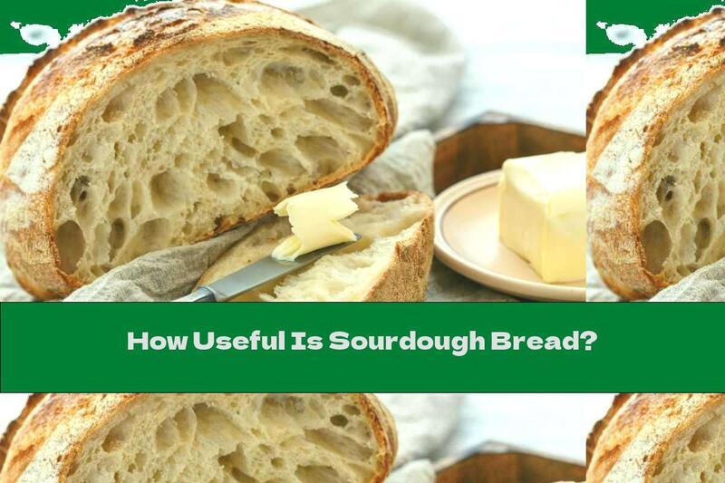 How Useful Is Sourdough Bread?