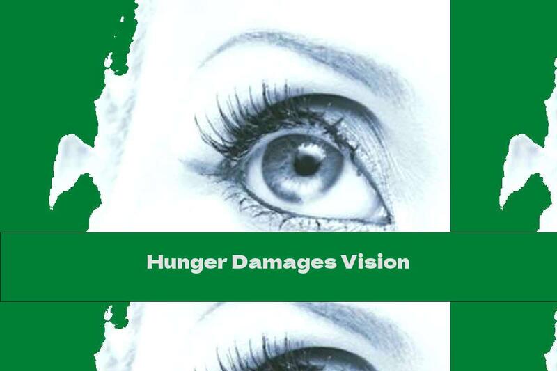 Hunger Damages Vision
