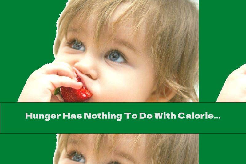 Hunger Has Nothing To Do With Calorie Intake