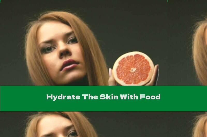 Hydrate The Skin With Food