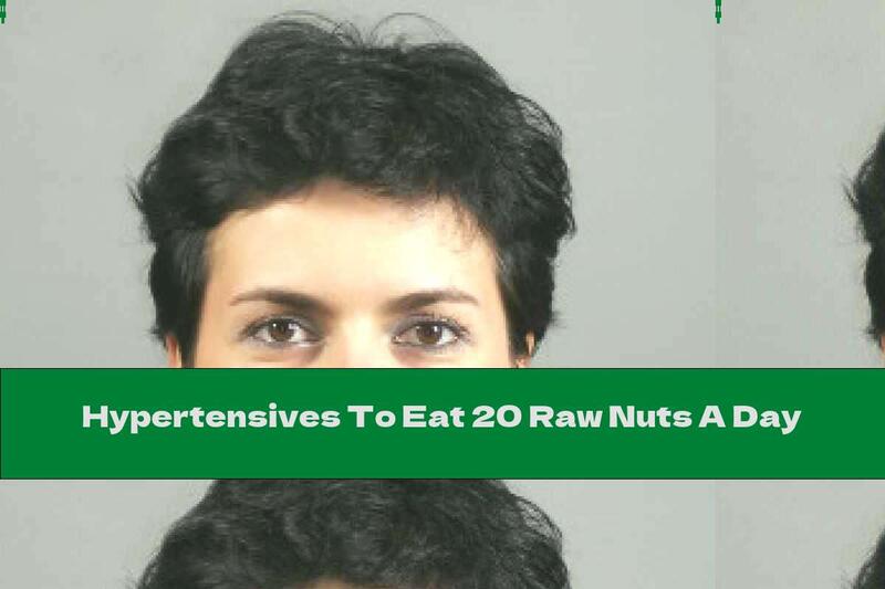 Hypertensives To Eat 20 Raw Nuts A Day