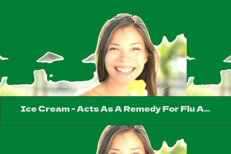 Ice Cream - Acts As A Remedy For Flu And Colds