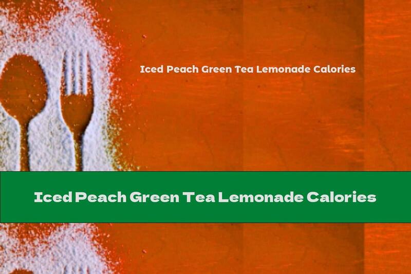 Iced Peach Green Tea Lemonade Calories