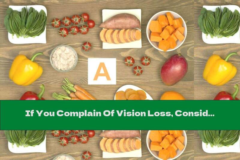 If You Complain Of Vision Loss, Consider Vitamin A.