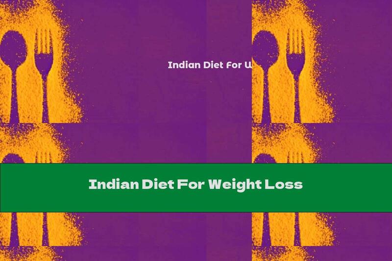 Indian Diet For Weight Loss