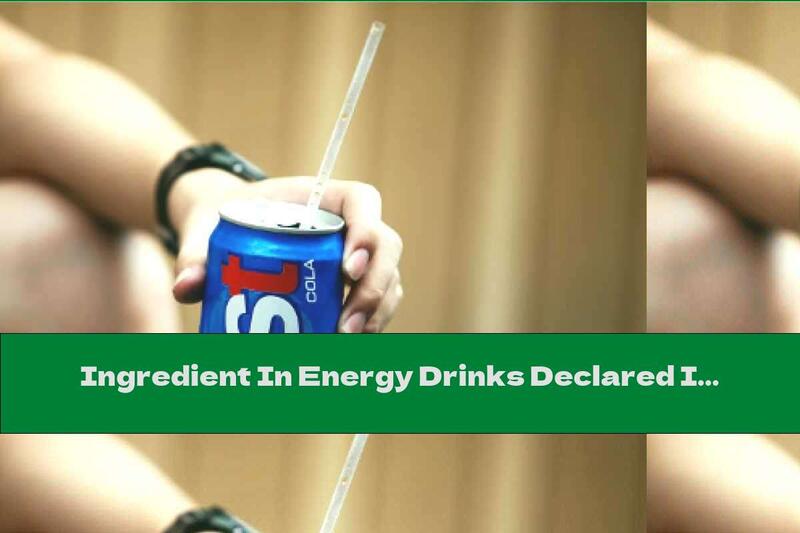 Ingredient In Energy Drinks Declared Illegal