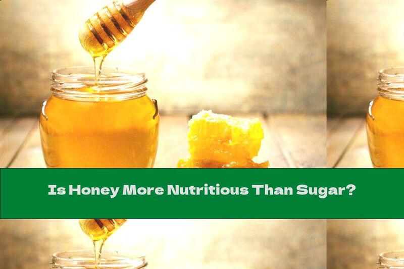 Is Honey More Nutritious Than Sugar?