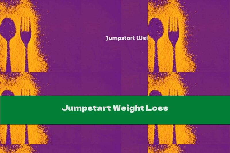 Jumpstart Weight Loss