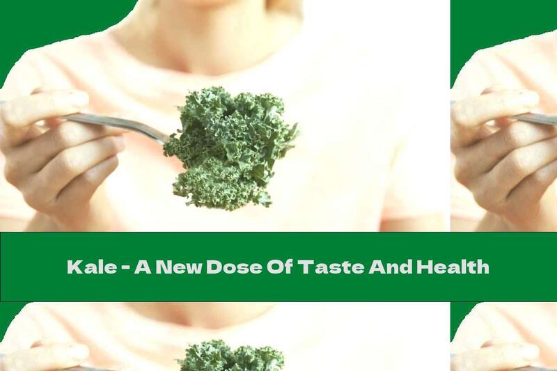 Kale - A New Dose Of Taste And Health