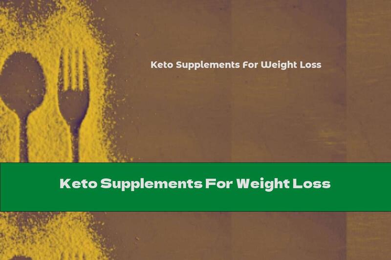 Keto Supplements For Weight Loss