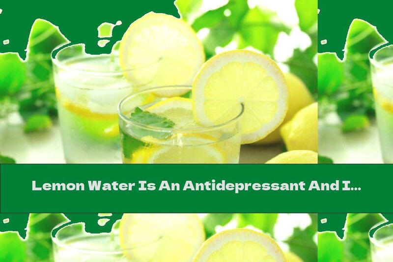 Lemon Water Is An Antidepressant And Immunostimulant