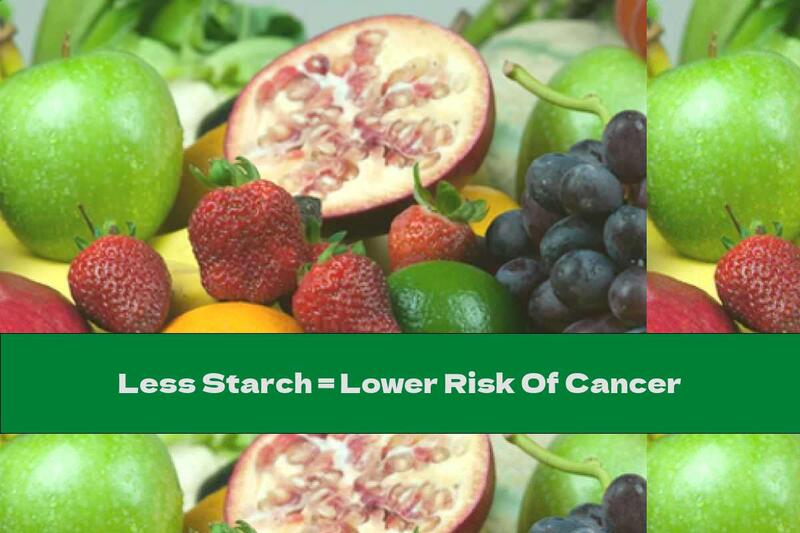 Less Starch = Lower Risk Of Cancer