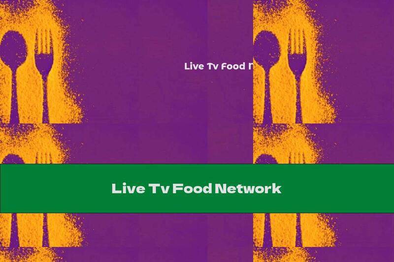 Live Tv Food Network