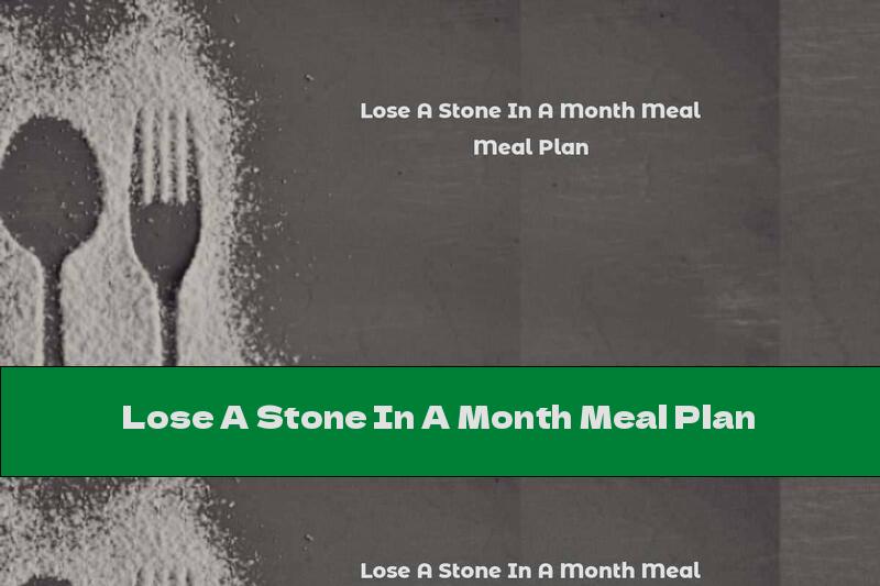 Lose A Stone In A Month Meal Plan