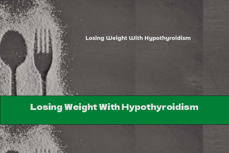 Losing Weight With Hypothyroidism