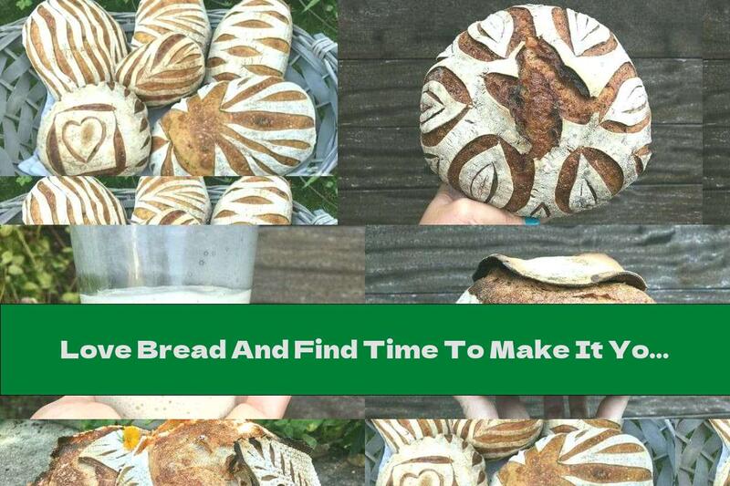Love Bread And Find Time To Make It Yourself - Recipe