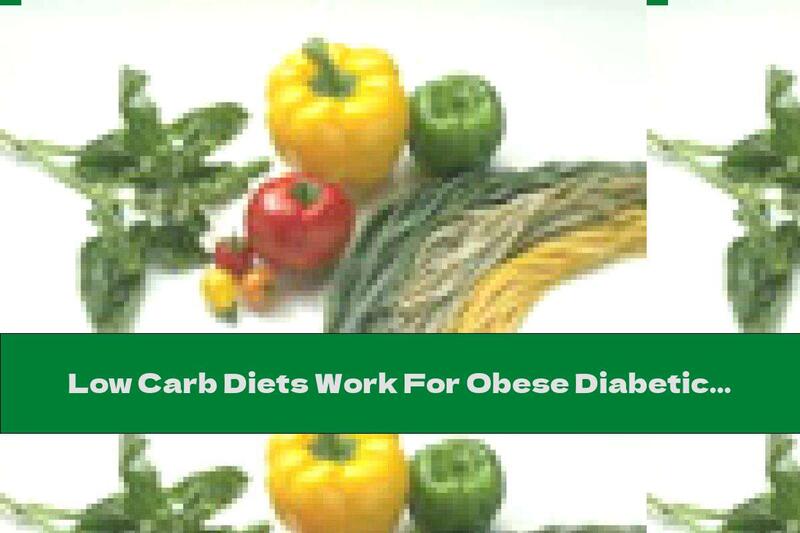Low Carb Diets Work For Obese Diabetics