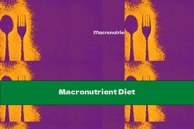 Macronutrient Diet