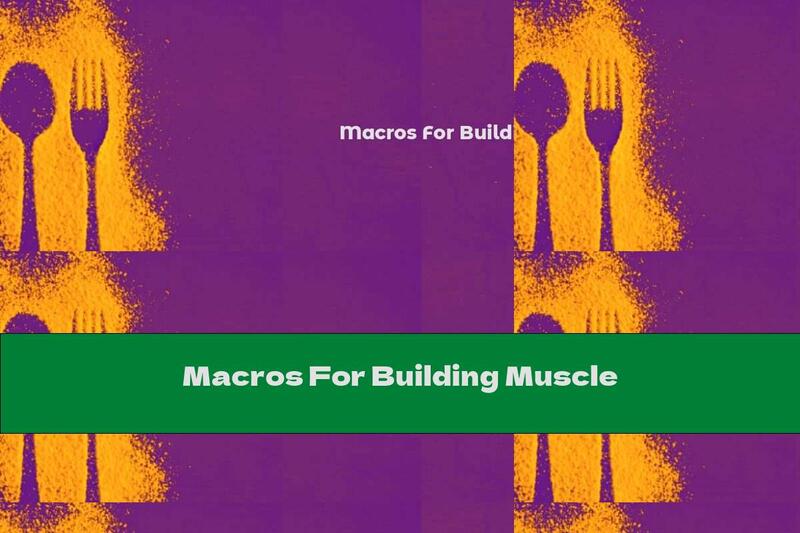 Macros For Building Muscle